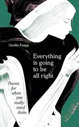 Cover of Everything is Going to be All Right: Poems for when you really need them