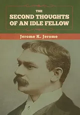 Cover of Second Thoughts of an Idle Fellow
