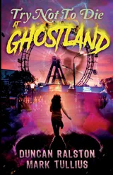 Cover of Try Not to Die: At Ghostland: An Interactive Adventure