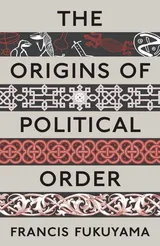 Cover of The Origins of Political Order: From Prehuman Times to the French Revolution