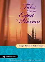 Cover of Tales from the Expat Harem: Foreign Women in Modern Turkey