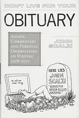 Cover of Don't Live for Your Obituary: Advice, Commentary and Personal Observations on Writing, 2008-2017