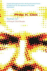 Cover of Human Is?: A Philip K. Dick Reader