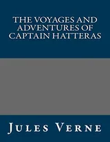 Cover of The Voyages and Adventures of Captain Hatteras