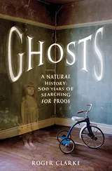 Cover of Ghosts: A Natural History: 500 Years of Searching for Proof