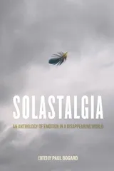 Cover of Solastalgia: An Anthology of Emotion in a Disappearing World