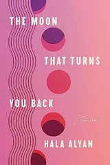 Cover of The Moon That Turns You Back: Poems