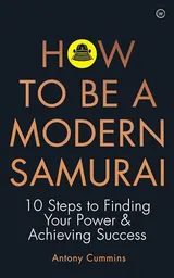 Cover of How To Be a Modern Samurai: 10 Steps To Finding Your Power & Achieving Success
