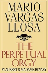 Cover of The Perpetual Orgy: Flaubert and Madame Bovary