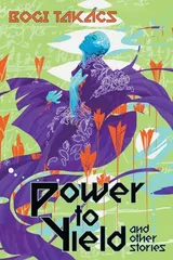 Cover of Power to Yield and Other Stories