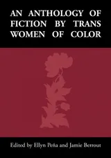 Cover of An Anthology of Fiction by Trans Women of Color