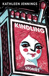 Cover of Kindling: Stories