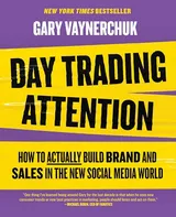 Cover of Day Trading Attention: How to Actually Build Brand and Sales in the New Social Media World