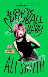 Cover of The Ballad of Speedball Baby: A Memoir