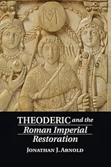 Cover of Theoderic and the Roman Imperial Restoration