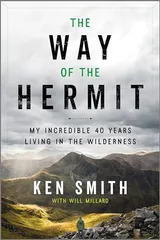 Cover of The Way of the Hermit: My Incredible 40 Years Living in the Wilderness