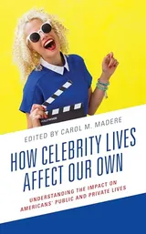 Cover of How Celebrity Lives Affect Our Own: Understanding the Impact on Americans’ Public and Private Lives