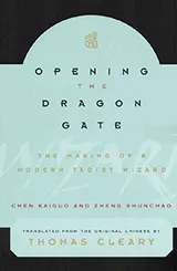 Cover of Opening the Dragon Gate: The Making of a Modern Taoist Wizard