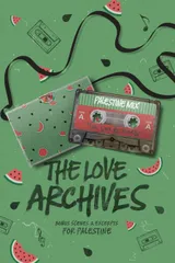 Cover of The Love Archives: Bonus Scenes & Excerpts for Palestine