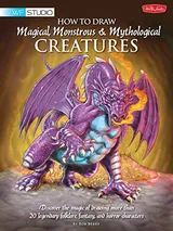 Cover of How to Draw Magical, Monstrous & Mythological Creatures: Discover the magic of drawing more than 20 legendary folklore, fantasy, and horror characters