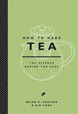 Cover of How to Make Tea: The Science Behind the Leaf