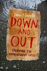 Cover of Down and Out: Surviving the Homelessness Crisis