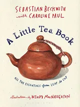Cover of A Little Tea Book: All the Essentials from Leaf to Cup