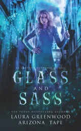 Cover of Glass and Sass: An Amethyst's Wand Shop Mysteries Prequel