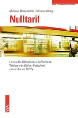 Cover of Nulltarif: Luxus des Öffentlichen im Verkehr: Widersprüchlicher Fortschritt einer Idee im ÖPNV