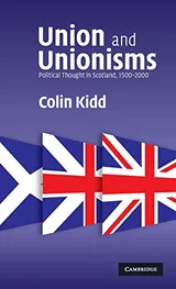 Cover of Union and Unionisms: Political Thought in Scotland, 1500 - 2000