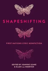 Cover of Shapeshifting: First Nations Lyric Nonfiction