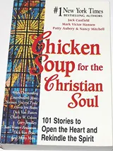Cover of Chicken Soup for the Christian Soul: 101 Stories to Open the Heart and Rekindle the Spirit