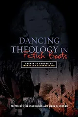 Cover of Dancing Theology in Fetish Boots: Essays in Honour of Marcella Althaus-Reid