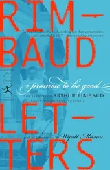 Cover of I Promise to Be Good: The Letters of Arthur Rimbaud