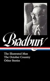 Cover of Ray Bradbury: The Illustrated Man, The October Country & Other Stories
