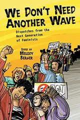 Cover of We Don't Need Another Wave: Dispatches from the Next Generation of Feminists
