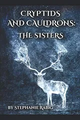 Cover of Cryptids and Cauldrons: The Sisters