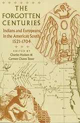 Cover of The Forgotten Centuries: Indians and Europeans in the American South, 1521-1704