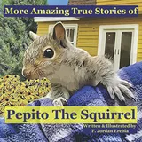 Cover of More Amazing True Stories of Pepito the Squirrel