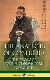 Cover of The Analects of Confucius: The Books of Confucian Wisdom - Complete