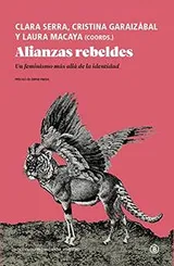 Cover of Alianzas rebeldes: Un feminismo más allá de la identidad