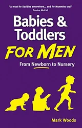 Cover of Babies and Toddlers for Men: From Newborn to Nursery