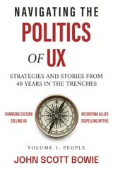 Cover of Navigating the Politics of UX: Strategies and Stories from 40 Years in the Trenches