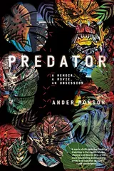 Cover of Predator: A Memoir, a Movie, an Obsession