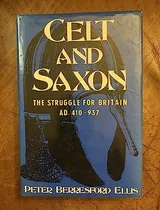 Cover of Celt and Saxon: The Struggle for Britain, AD 410-937