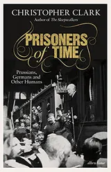 Cover of Prisoners of Time: Prussians, Germans and Other Humans