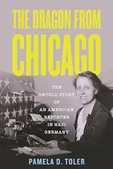 Cover of The Dragon from Chicago: The Untold Story of an American Reporter in Nazi Germany
