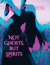 Cover of Not Ghosts, But Spirits IV: Art from the Women's & LGBTQIAP+ Communities