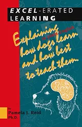 Cover of Excel-erated Learning: Explaining in plain English how dogs learn and how best to teach them
