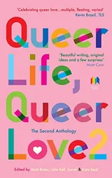 Cover of Queer Life, Queer Love 2: The Second Anthology